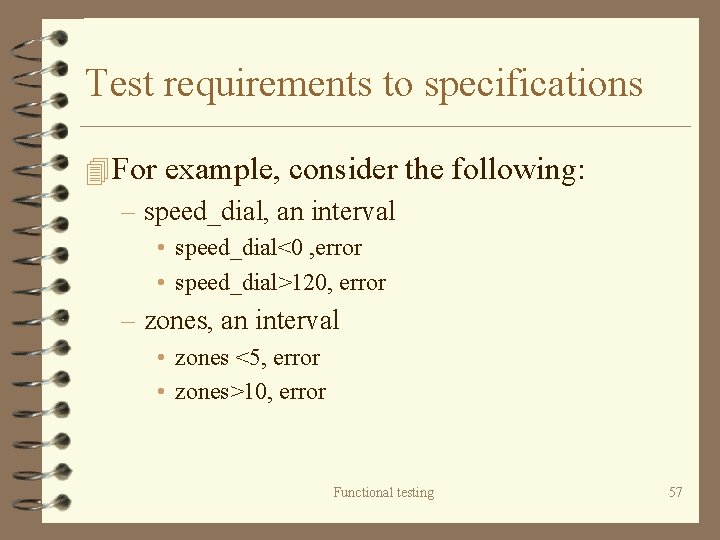 Test requirements to specifications 4 For example, consider the following: – speed_dial, an interval