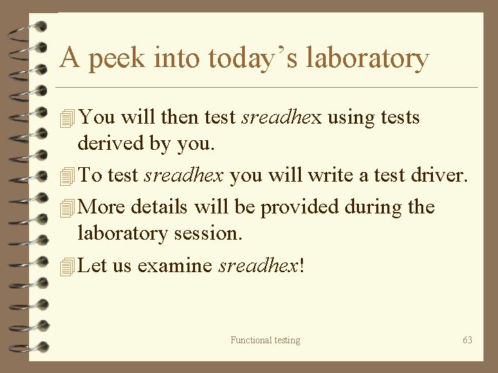 A peek into today’s laboratory 4 You will then test sreadhex using tests derived