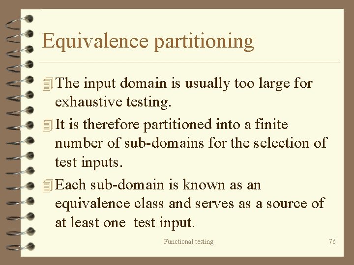Equivalence partitioning 4 The input domain is usually too large for exhaustive testing. 4