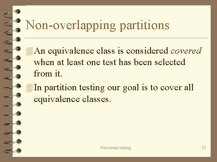 Non-overlapping partitions 4 An equivalence class is considered covered when at least one test