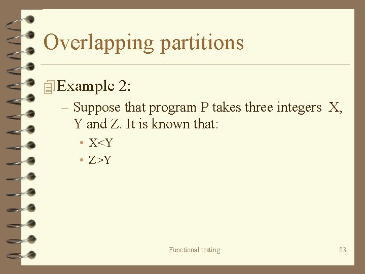 Overlapping partitions 4 Example 2: – Suppose that program P takes three integers X,