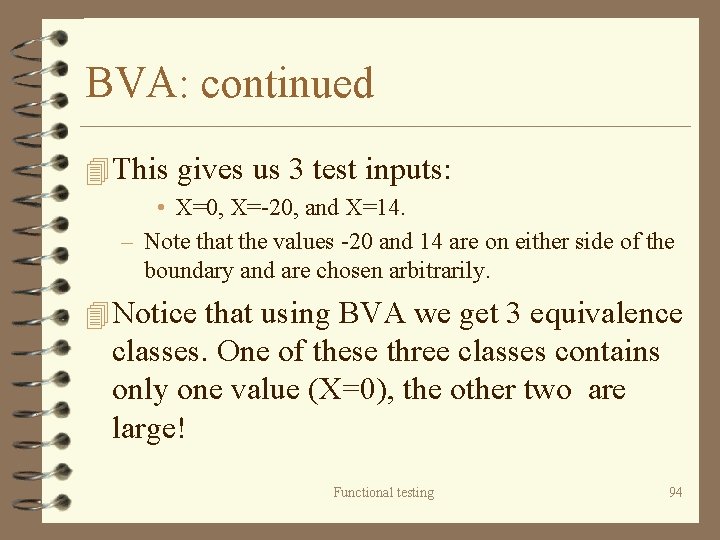 BVA: continued 4 This gives us 3 test inputs: • X=0, X=-20, and X=14.