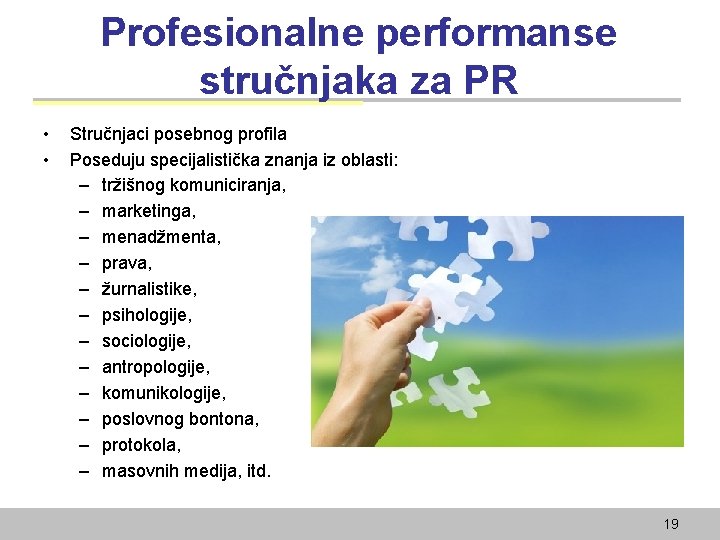Profesionalne performanse stručnjaka za PR • • Stručnjaci posebnog profila Poseduju specijalistička znanja iz
