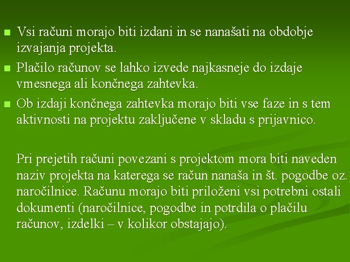 n n n Vsi računi morajo biti izdani in se nanašati na obdobje izvajanja