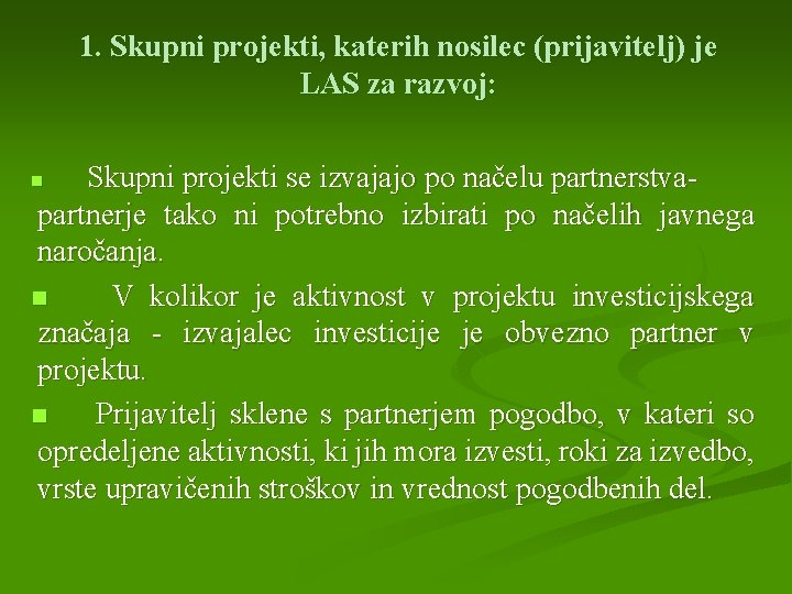 1. Skupni projekti, katerih nosilec (prijavitelj) je LAS za razvoj: Skupni projekti se izvajajo