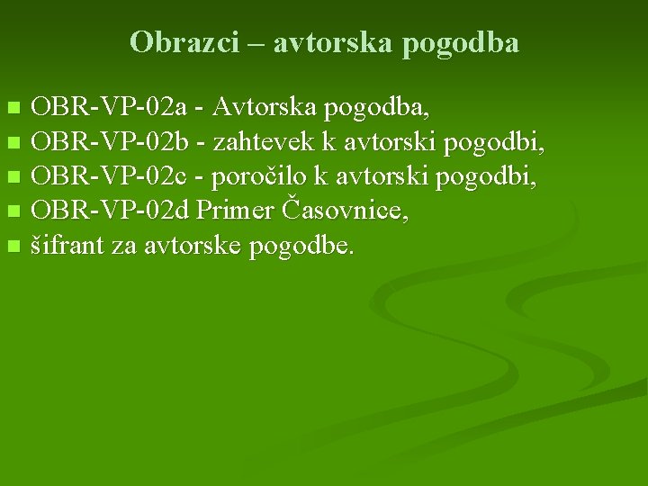 Obrazci – avtorska pogodba OBR-VP-02 a - Avtorska pogodba, n OBR-VP-02 b - zahtevek