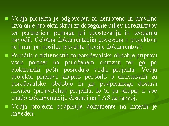 n n n Vodja projekta je odgovoren za nemoteno in pravilno izvajanje projekta skrbi