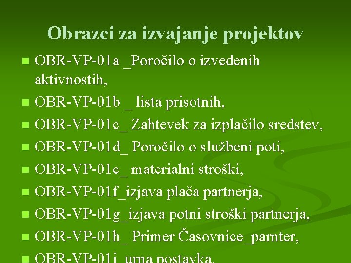 Obrazci za izvajanje projektov OBR-VP-01 a _Poročilo o izvedenih aktivnostih, n OBR-VP-01 b _