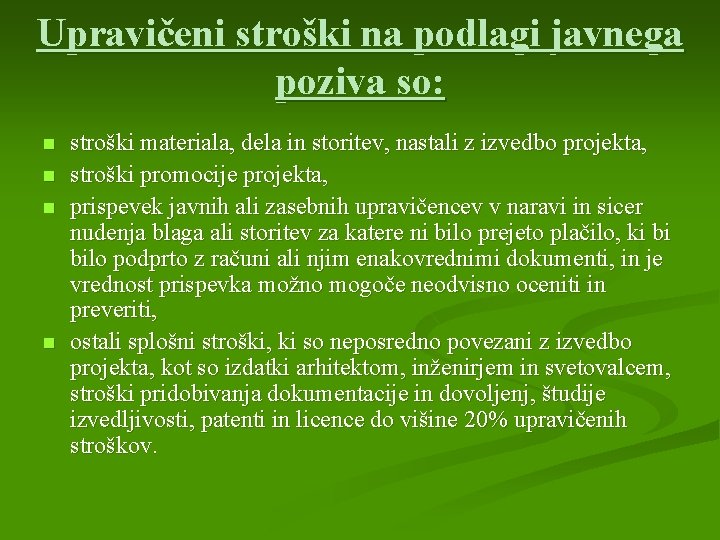 Upravičeni stroški na podlagi javnega poziva so: n n stroški materiala, dela in storitev,