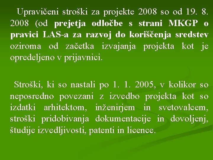 Upravičeni stroški za projekte 2008 so od 19. 8. 2008 (od prejetja odločbe s