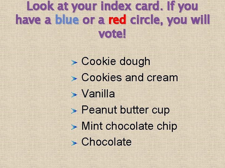 Look at your index card. If you have a blue or a red circle,