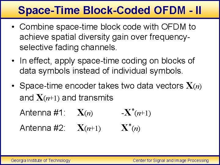 Space-Time Block-Coded OFDM - II • Combine space-time block code with OFDM to achieve