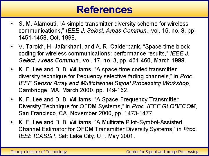 References • S. M. Alamouti, “A simple transmitter diversity scheme for wireless communications, ”