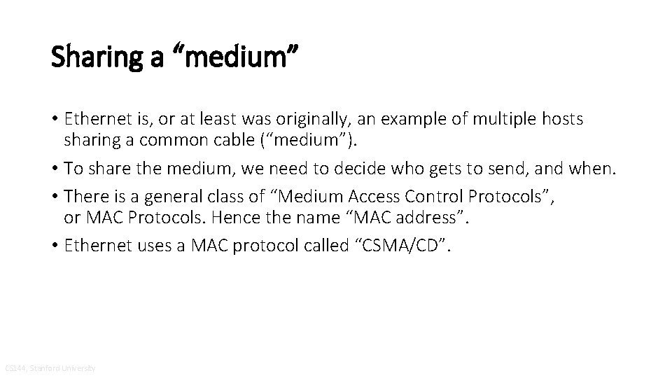 Sharing a “medium” • Ethernet is, or at least was originally, an example of