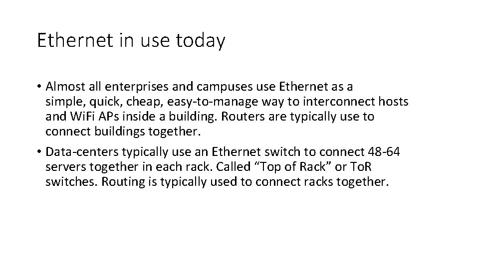 Ethernet in use today • Almost all enterprises and campuses use Ethernet as a