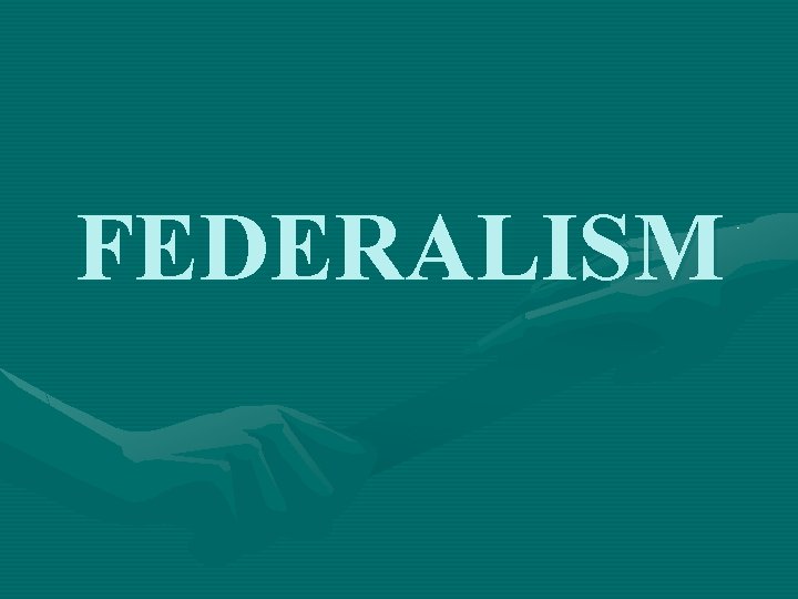 FEDERALISM 