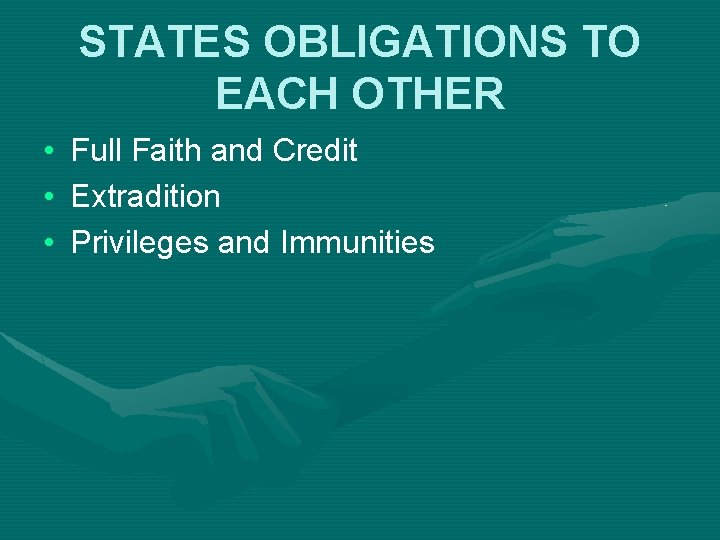 STATES OBLIGATIONS TO EACH OTHER • • • Full Faith and Credit Extradition Privileges