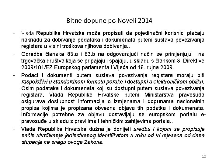 Bitne dopune po Noveli 2014 • • Vlada Republike Hrvatske može propisati da pojedinačni