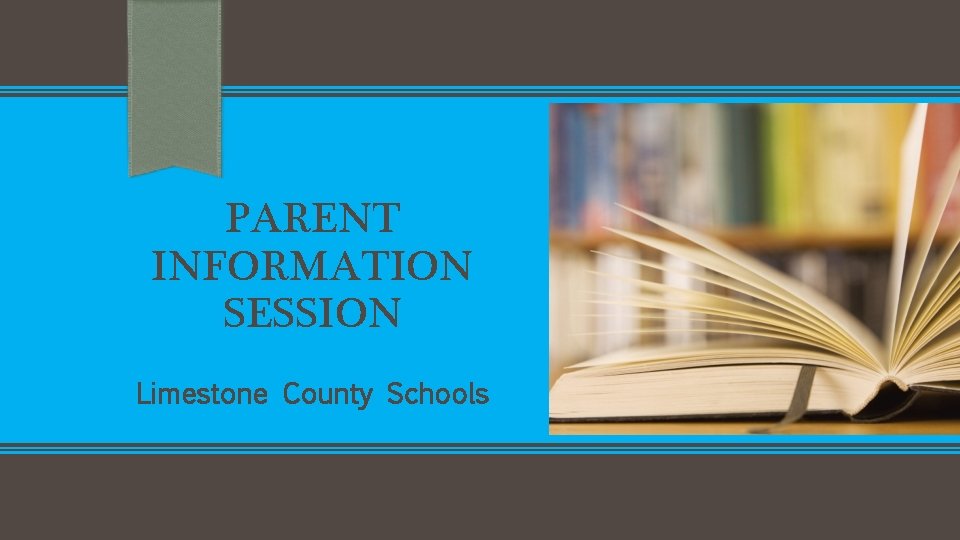 PARENT INFORMATION SESSION Limestone County Schools IT IS