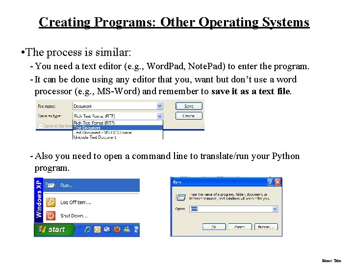 Creating Programs: Other Operating Systems • The process is similar: - You need a