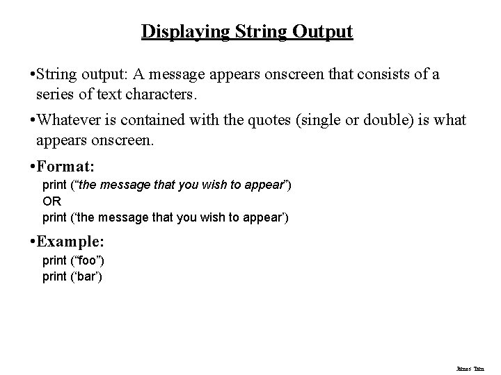 Displaying String Output • String output: A message appears onscreen that consists of a