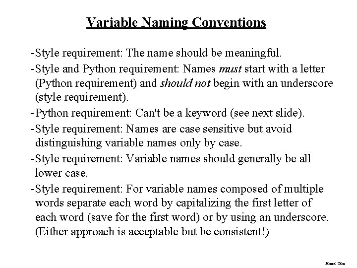 Variable Naming Conventions - Style requirement: The name should be meaningful. - Style and