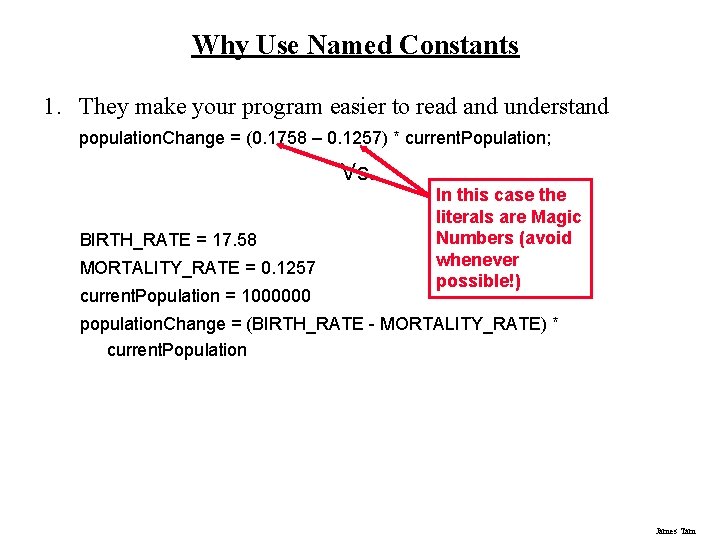 Why Use Named Constants 1. They make your program easier to read and understand