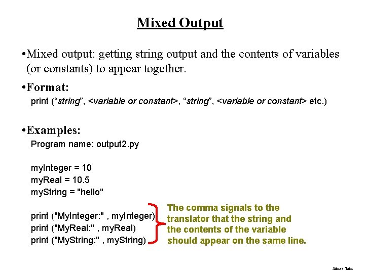 Mixed Output • Mixed output: getting string output and the contents of variables (or