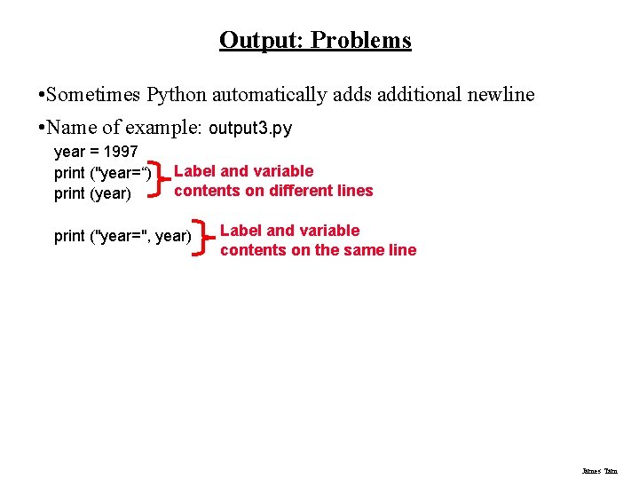 Output: Problems • Sometimes Python automatically adds additional newline • Name of example: output