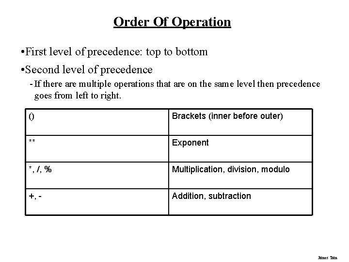 Order Of Operation • First level of precedence: top to bottom • Second level