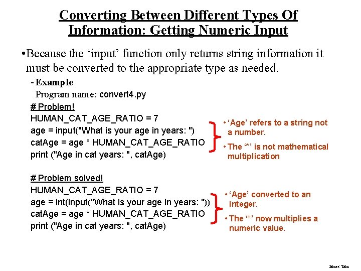 Converting Between Different Types Of Information: Getting Numeric Input • Because the ‘input’ function