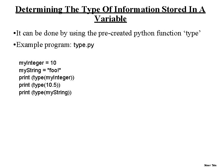 Determining The Type Of Information Stored In A Variable • It can be done