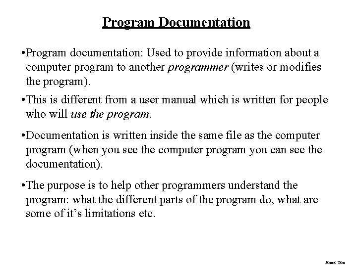 Program Documentation • Program documentation: Used to provide information about a computer program to