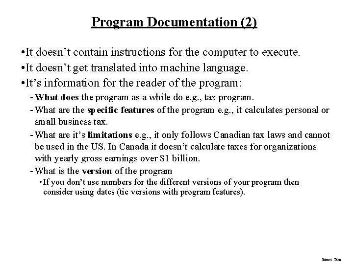 Program Documentation (2) • It doesn’t contain instructions for the computer to execute. •