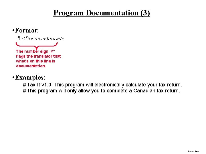 Program Documentation (3) • Format: # <Documentation> The number sign ‘#” flags the translator