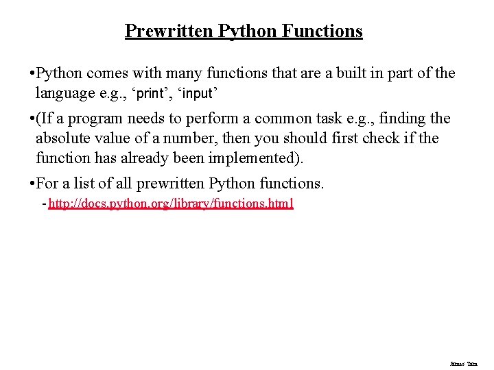 Prewritten Python Functions • Python comes with many functions that are a built in