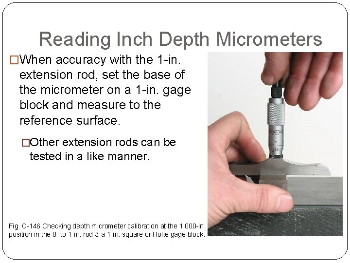 USING MICROMETER INSTRUMENTS Reading Inch Depth Micrometers �When accuracy with the 1 -in. extension