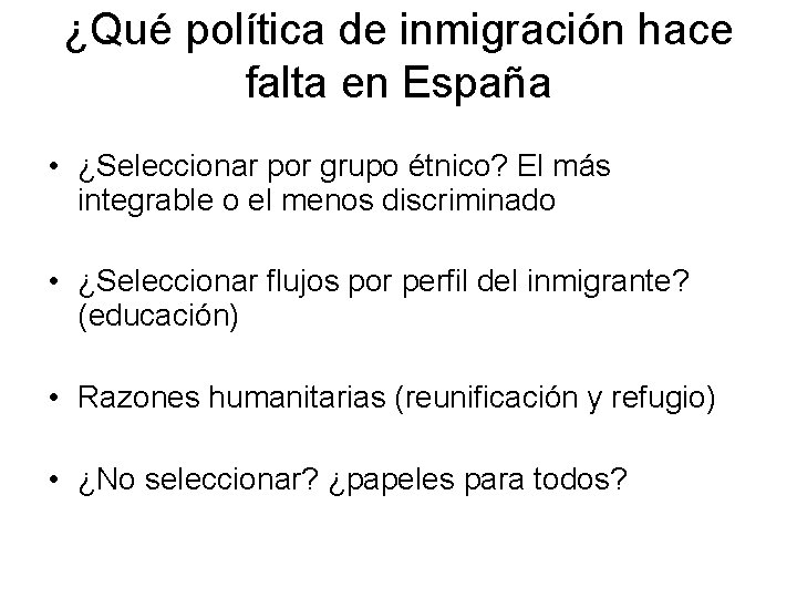 ¿Qué política de inmigración hace falta en España • ¿Seleccionar por grupo étnico? El