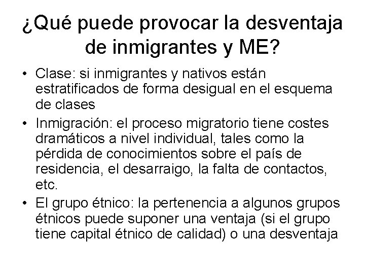 ¿Qué puede provocar la desventaja de inmigrantes y ME? • Clase: si inmigrantes y