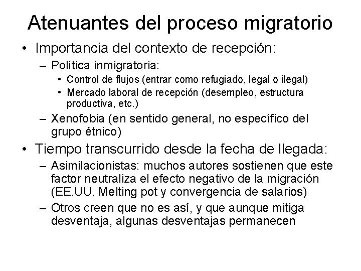 Atenuantes del proceso migratorio • Importancia del contexto de recepción: – Política inmigratoria: •
