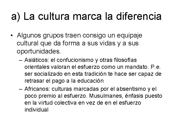 a) La cultura marca la diferencia • Algunos grupos traen consigo un equipaje cultural