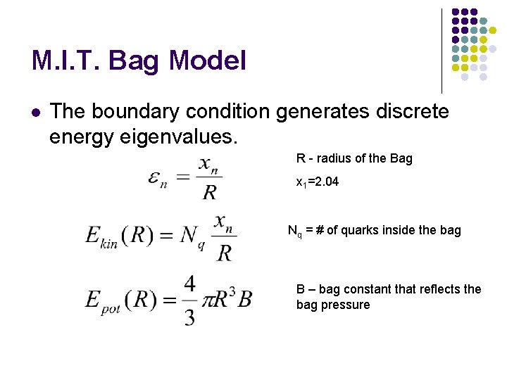M. I. T. Bag Model l The boundary condition generates discrete energy eigenvalues. R