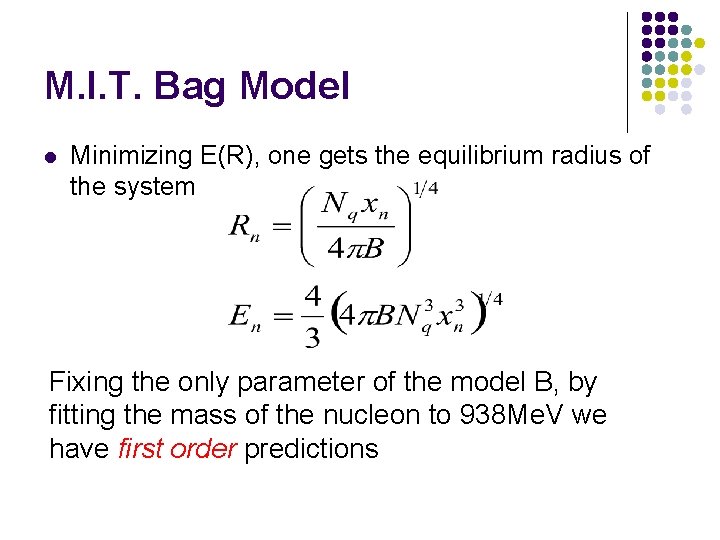 M. I. T. Bag Model l Minimizing E(R), one gets the equilibrium radius of