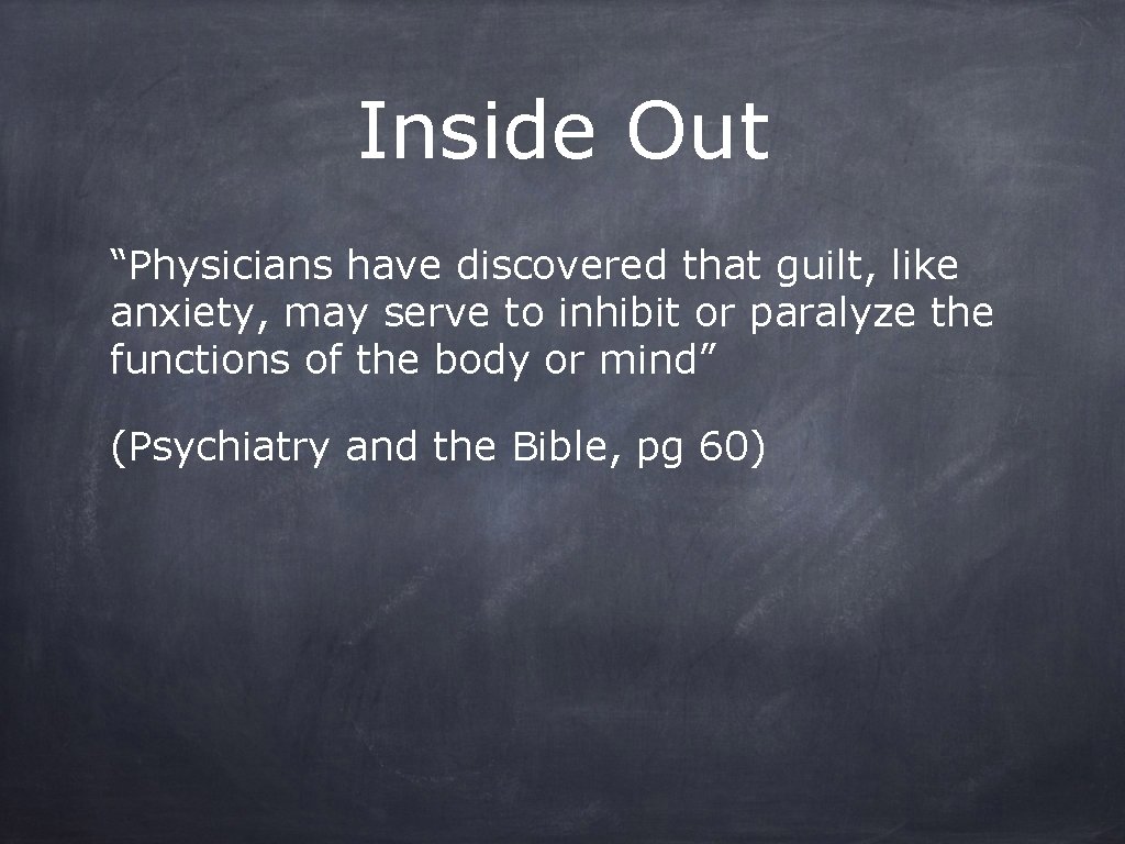 Inside Out “Physicians have discovered that guilt, like anxiety, may serve to inhibit or