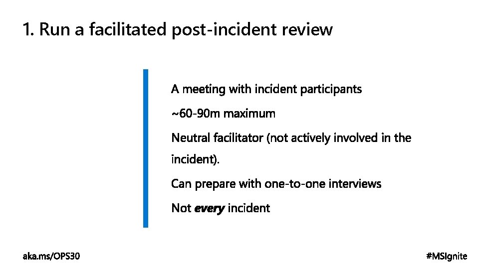 1. Run a facilitated post-incident review 