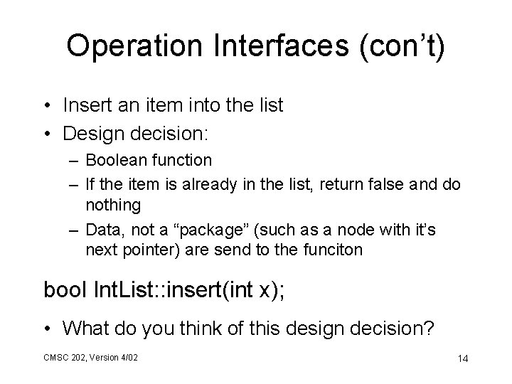 Operation Interfaces (con’t) • Insert an item into the list • Design decision: –