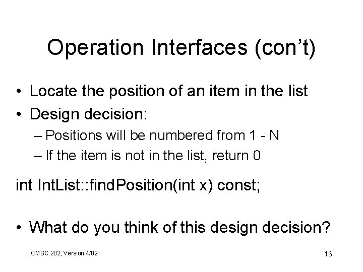 Operation Interfaces (con’t) • Locate the position of an item in the list •
