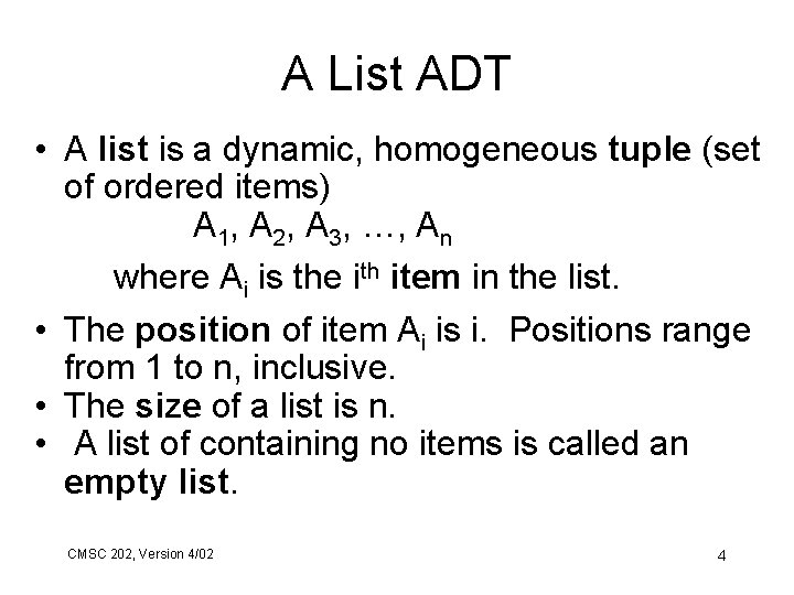 A List ADT • A list is a dynamic, homogeneous tuple (set of ordered
