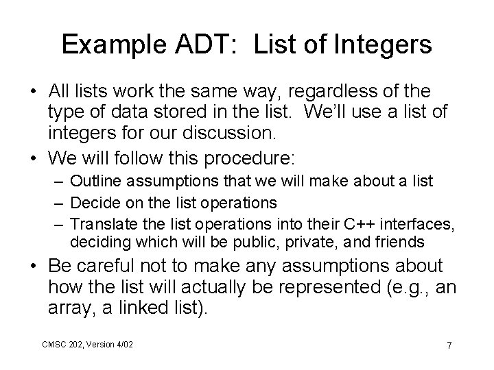 Example ADT: List of Integers • All lists work the same way, regardless of