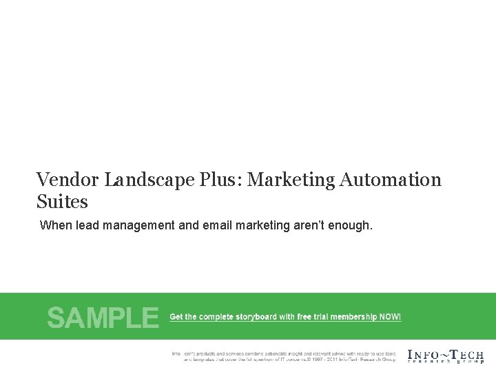 Vendor Landscape Plus: Marketing Automation Suites When lead management and email marketing aren’t enough.